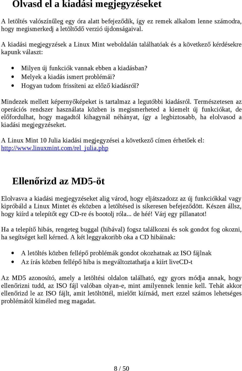 Hogyan tudom frissíteni az előző kiadásról? Mindezek mellett képernyőképeket is tartalmaz a legutóbbi kiadásról.