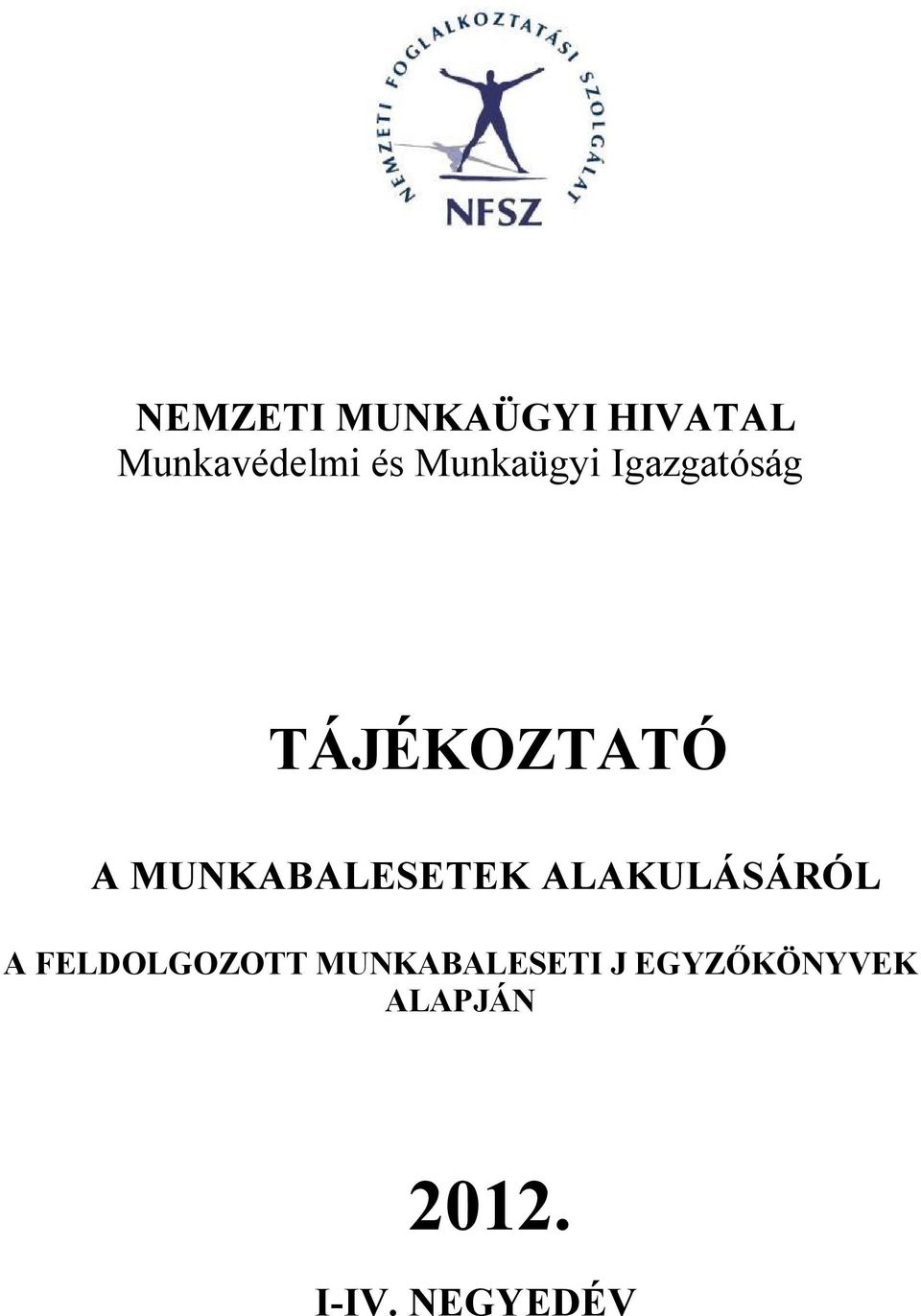 MUNKABALESETEK ALAKULÁSÁRÓL A FELDOLGOZOTT