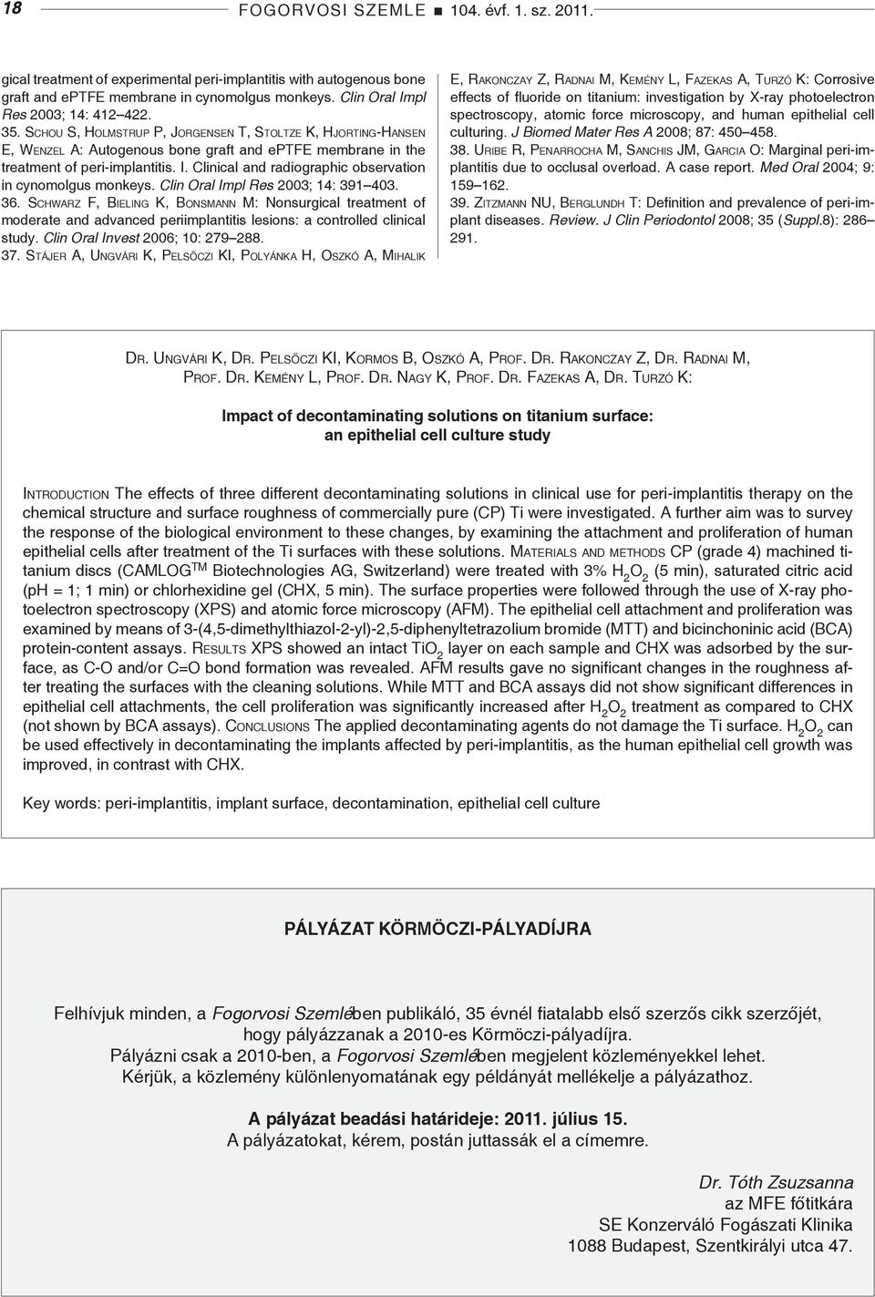 Clinical and radiographic observation in cynomolgus monkeys. Clin Oral Impl Res 2003; 14: 391 403. 36.