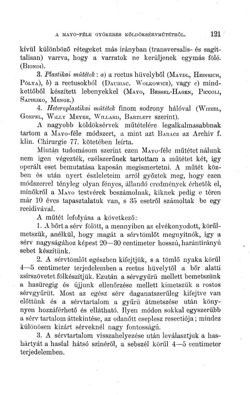 Heteroplastikai műtétek finom sodrony hálóval (WITZEL, GOEPEL, WiLLY MEYER, WILLARD, BARTLETT szerint).