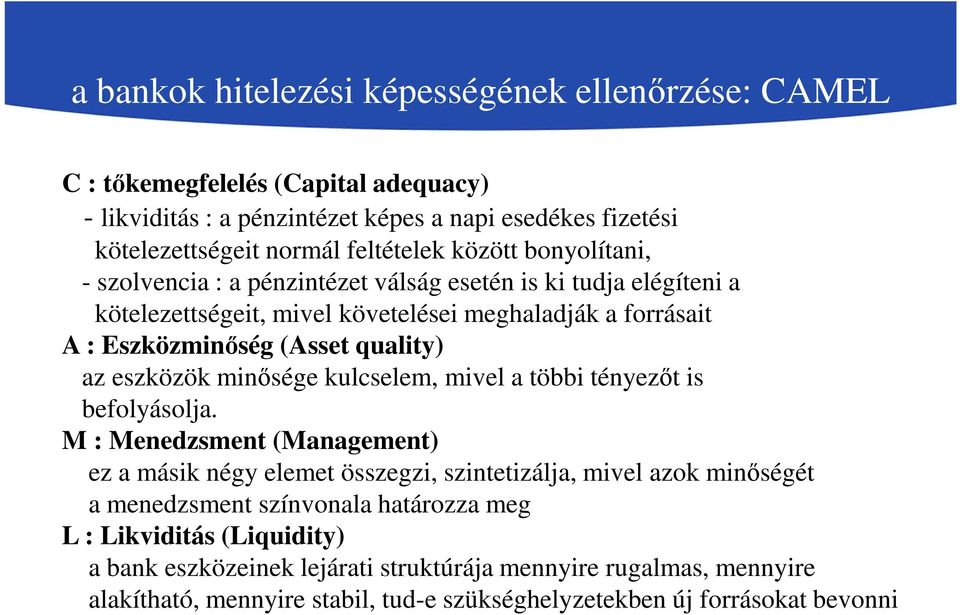 eszközök minősége kulcselem, mivel a többi tényezőt is befolyásolja.