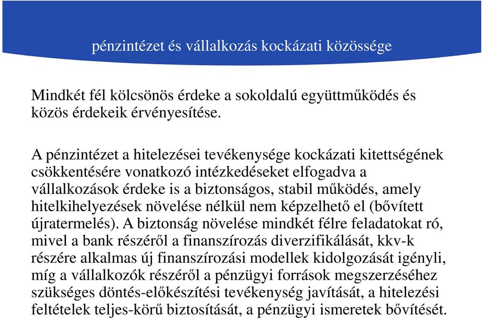 hitelkihelyezések növelése nélkül nem képzelhető el (bővített újratermelés).