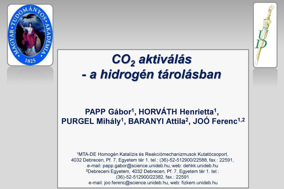 : (36)52512900/22588, fax.: 22591, email: papp.gabor@science.unideb.hu, web: dehkk.unideb.hu 2 Debreceni Egyetem, 4032 Debrecen, Pf.