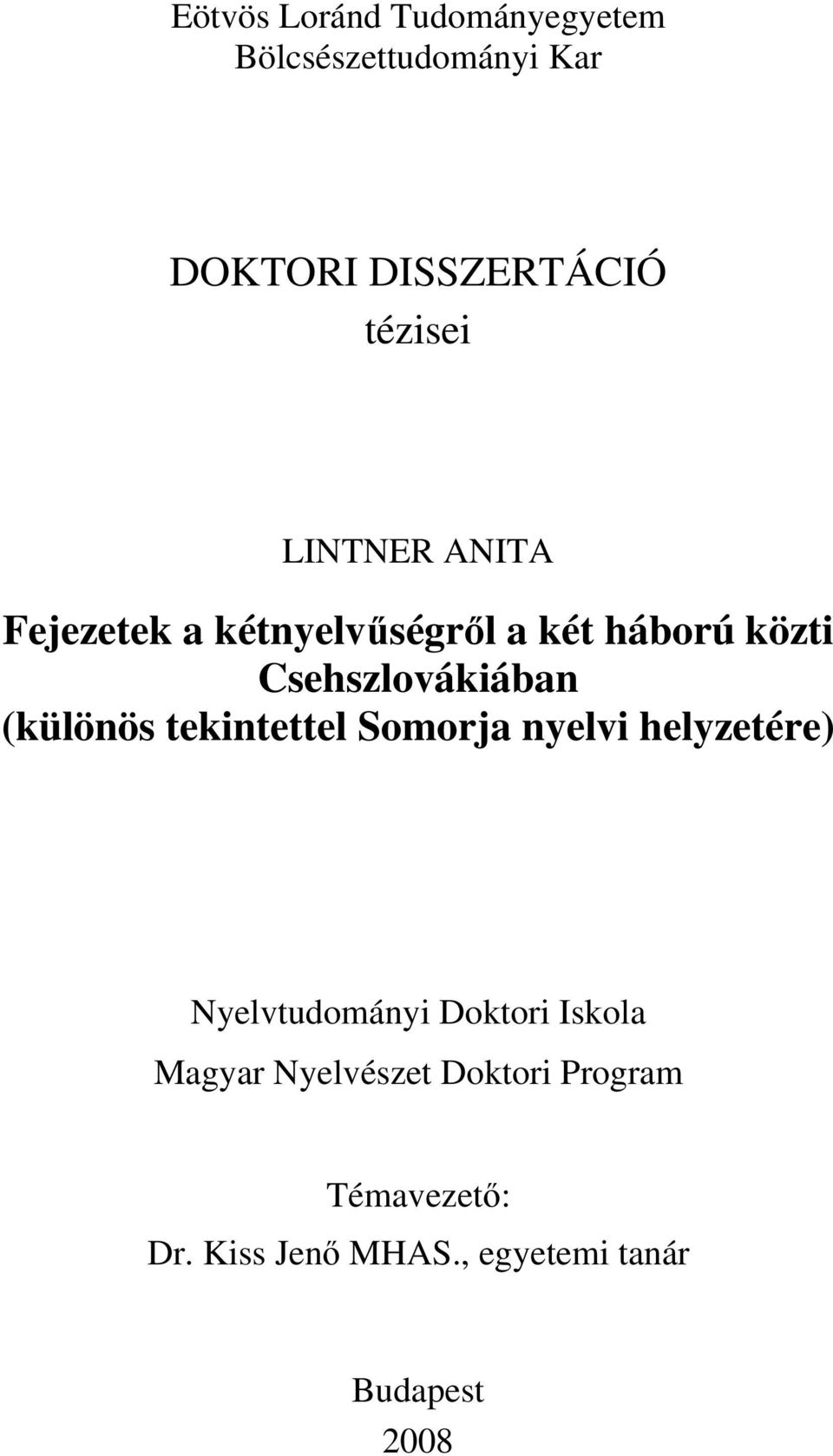 (különös tekintettel Somorja nyelvi helyzetére) Nyelvtudományi Doktori Iskola