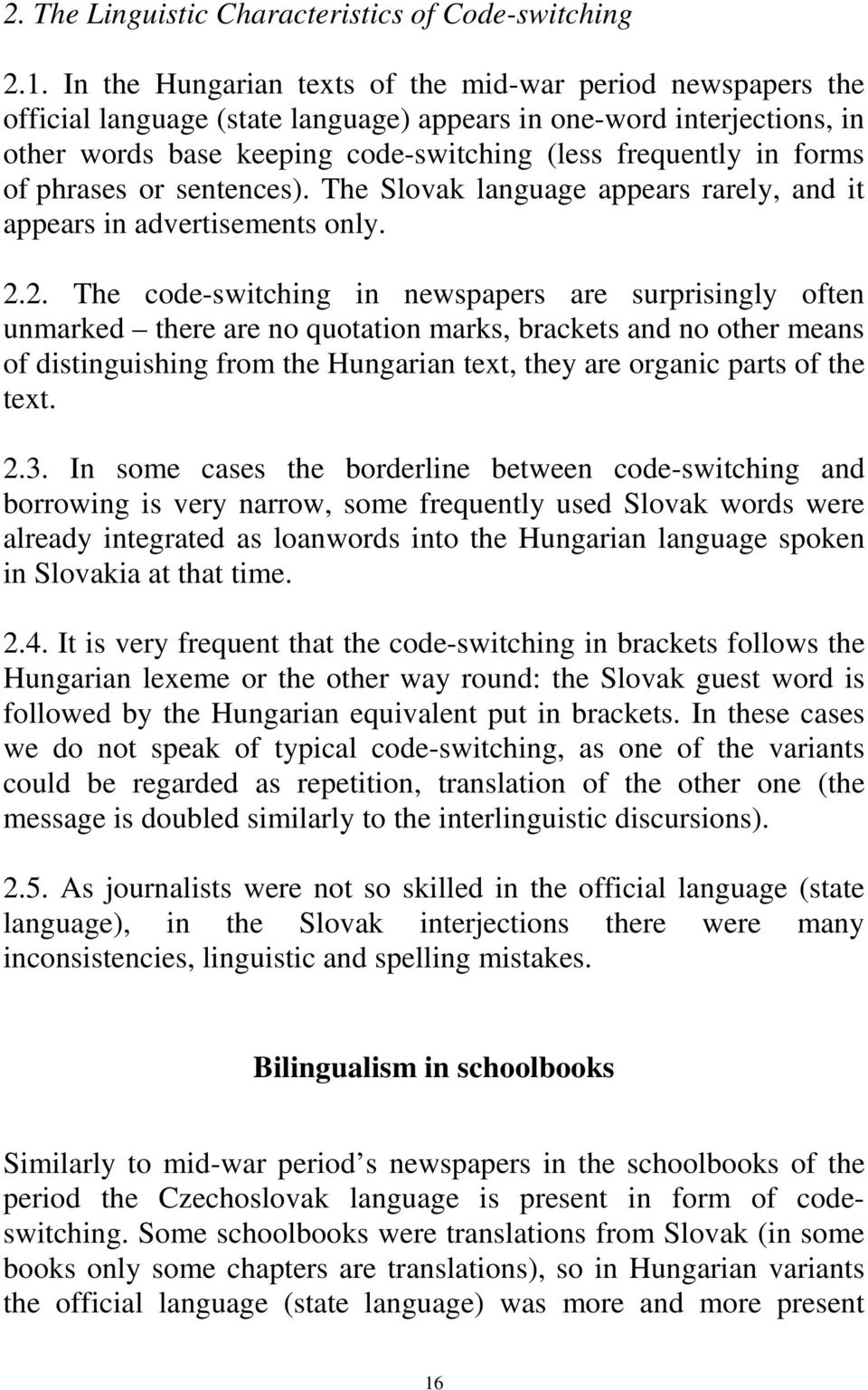 of phrases or sentences). The Slovak language appears rarely, and it appears in advertisements only. 2.