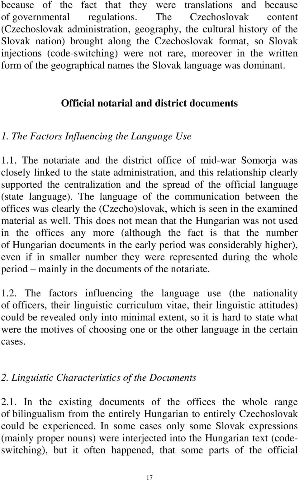 rare, moreover in the written form of the geographical names the Slovak language was dominant. Official notarial and district documents 1.