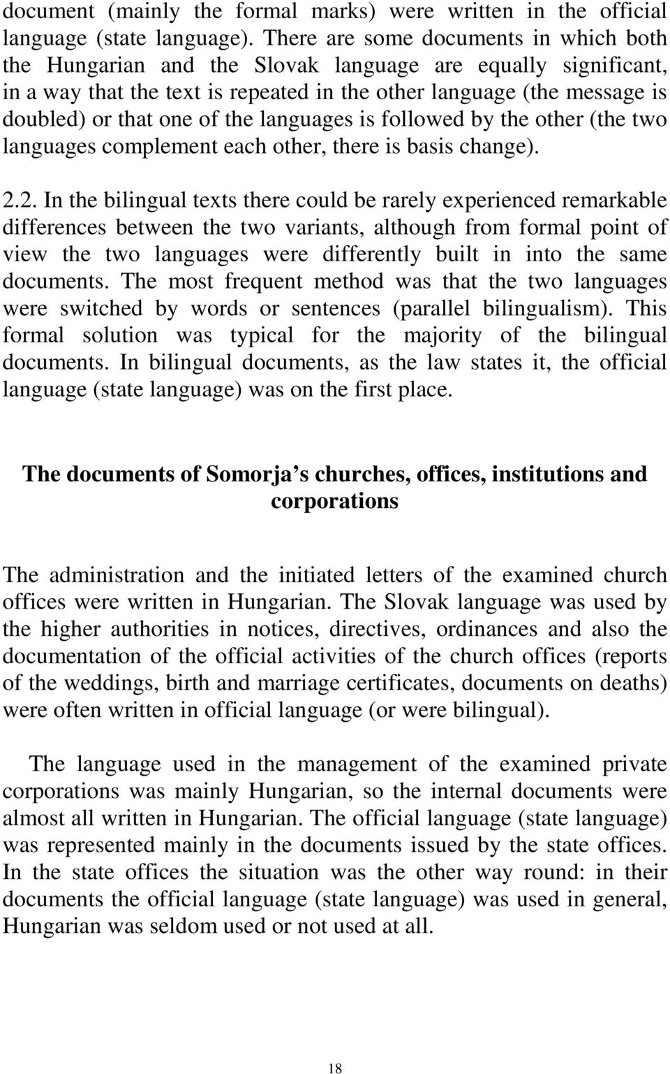 the languages is followed by the other (the two languages complement each other, there is basis change). 2.