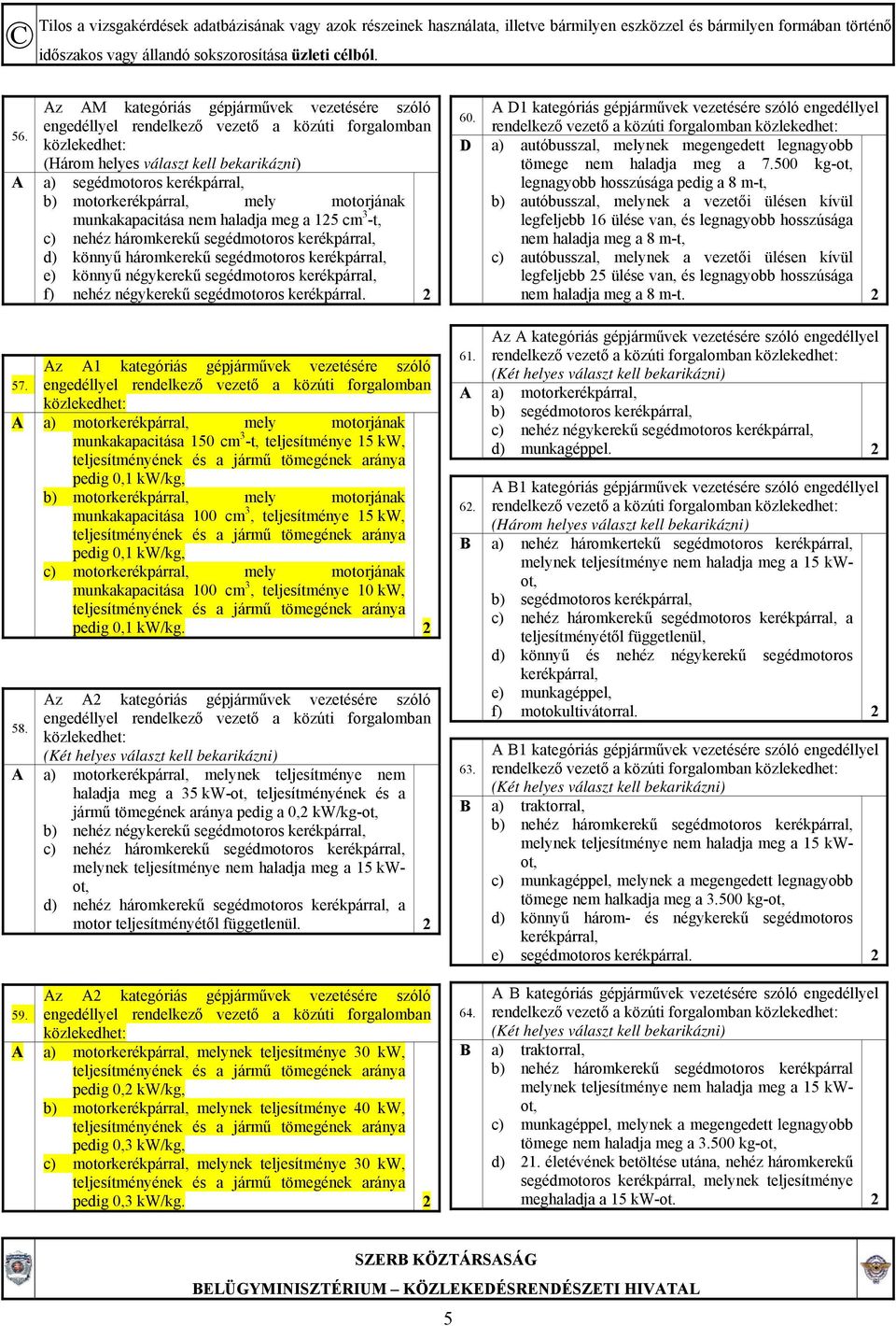 segédmotoros kerékpárral, f) nehéz négykerekű segédmotoros kerékpárral. 2 60.