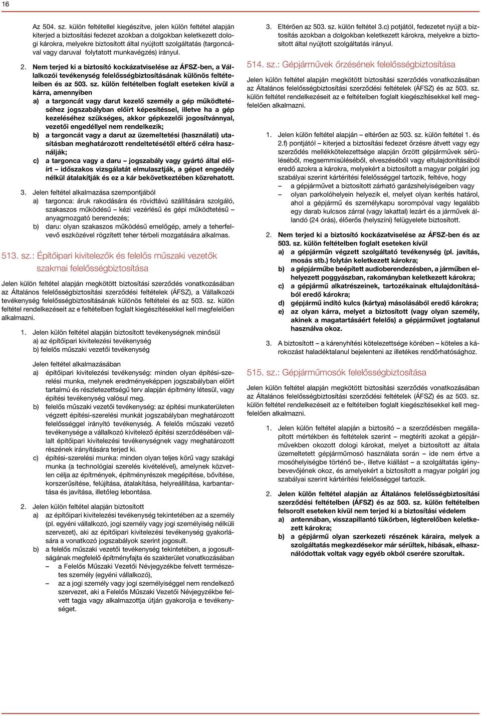 (targoncával vagy daruval folytatott munkavégzés) irányul. 2.