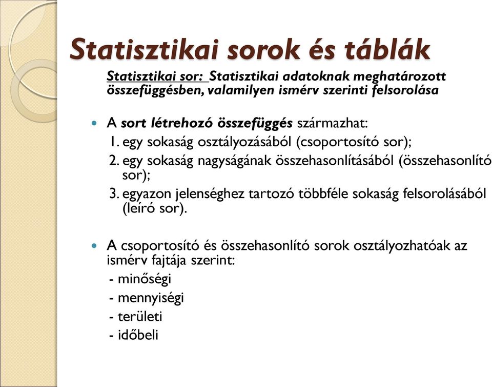 egy sokaság nagyságának összehasonlításából (összehasonlító sor); 3.