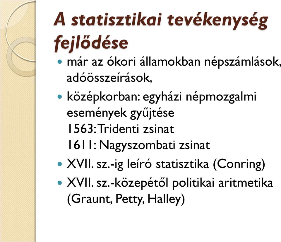 gyűjtése 1563: Tridenti zsinat 1611: Nagyszombati zsinat XVII. sz.