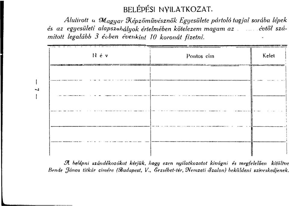 értelmében kötelezem magam az évtől számított legalább 3 évben évenkint 10 koronát fizetni.