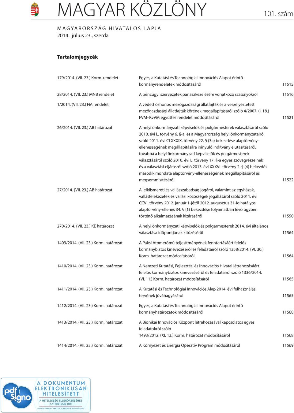 ) MNB rendelet A pénzügyi szervezetek panaszkezelésére vonatkozó szabályokról 11516 1/2014. (VII. 23.