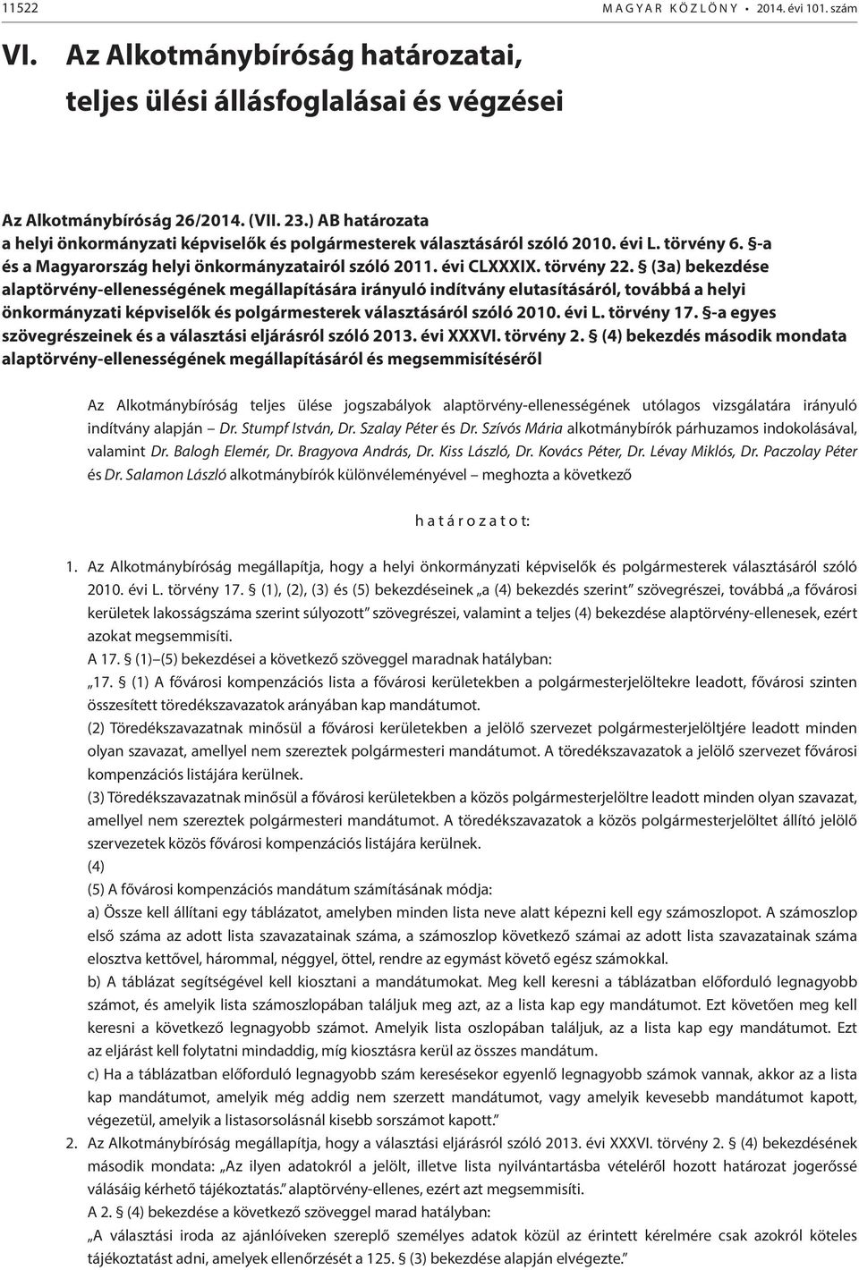 (3a) bekezdése alaptörvény-ellenességének megállapítására irányuló indítvány elutasításáról, továbbá a helyi önkormányzati képviselők és polgármesterek választásáról szóló 2010. évi L. törvény 17.