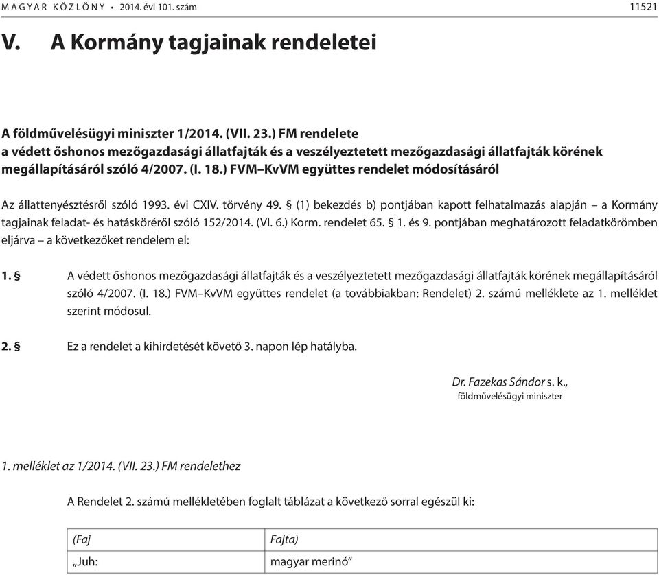 ) FVM KvVM együttes rendelet módosításáról Az állattenyésztésről szóló 1993. évi CXIV. törvény 49.