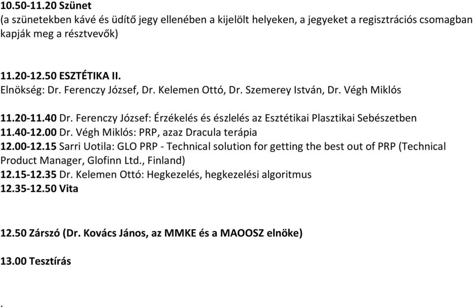 00-12.15 Sarri Uotila: GLO PRP - Technical solution for getting the best out of PRP (Technical Product Manager, Glofinn Ltd., Finland) 12.15-12.