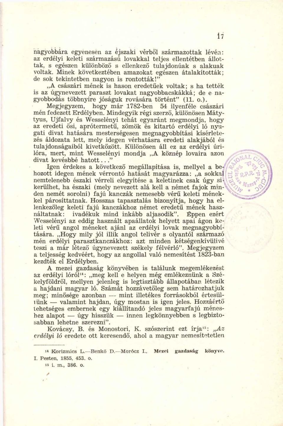 " A császári mének is hason eredetűek voltak; s ha tették is az úgynevezett paraszt lovakat nagyobbacskákká; de e nagyobbodás többnyire jóságuk rovására történt" (11. o.).