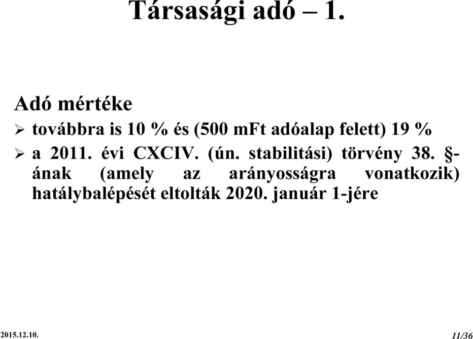 19 % a 2011. évi CXCIV. (ún. stabilitási) törvény 38.