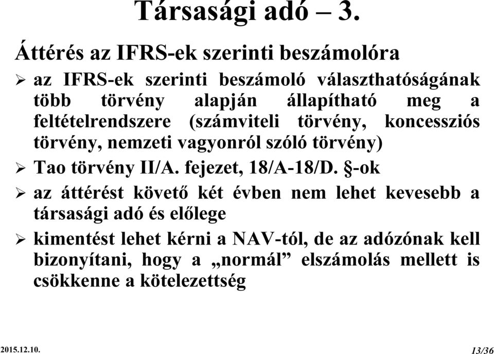 meg a feltételrendszere (számviteli törvény, koncessziós törvény, nemzeti vagyonról szóló törvény) Tao törvény II/A.