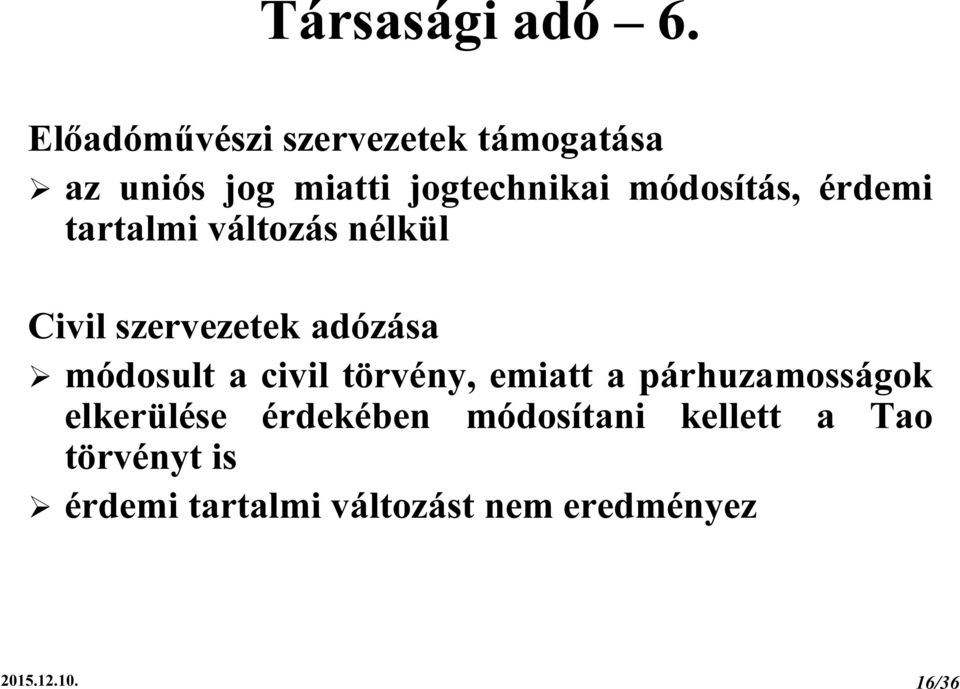 érdemi tartalmi változás nélkül Civil szervezetek adózása módosult a civil