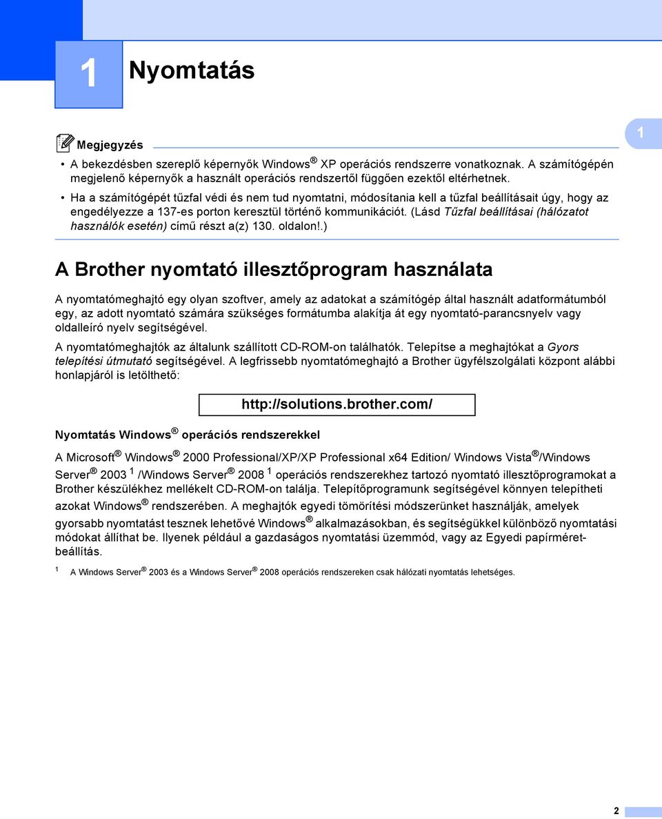 (Lásd Tűzfal beállításai (hálózatot használók esetén) című részt a(z) 130. oldalon!