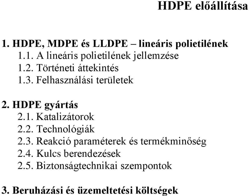 2. Technológiák 2.3. Reakció paraméterek és termékminőség 2.4. Kulcs berendezések 2.5.