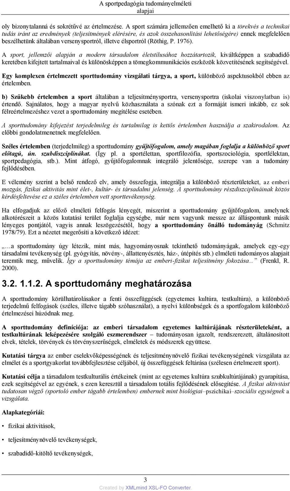 versenysportról, illetve élsportról (Röthig, P. 1976).