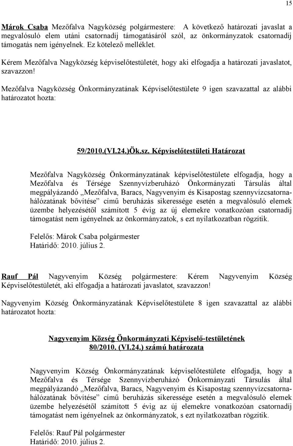 Mezőfalva Nagyközség Önkormányzatának Képviselőtestülete 9 igen sza
