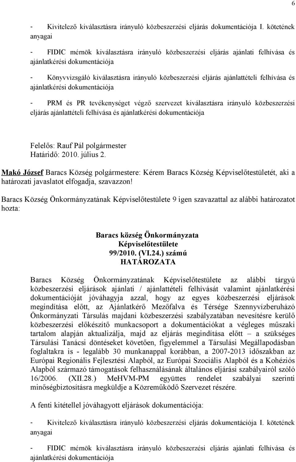 ajánlattételi felhívása és ajánlatkérési dokumentációja - PRM és PR tevékenységet végző szervezet kiválasztásra irányuló közbeszerzési eljárás ajánlattételi felhívása és ajánlatkérési dokumentációja