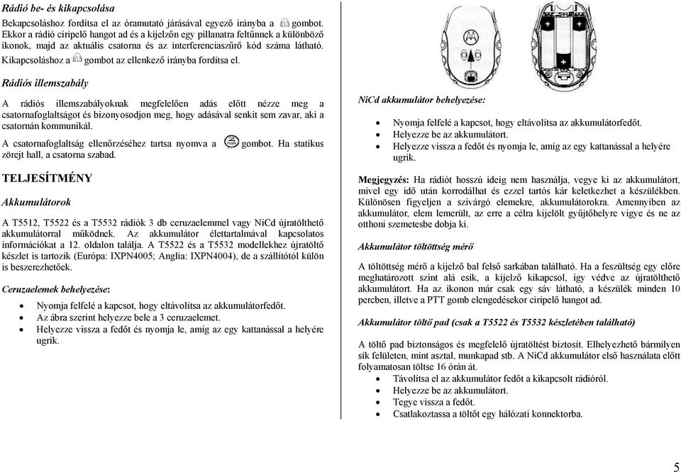 Kikapcsoláshoz a gombot az ellenkező irányba fordítsa el.