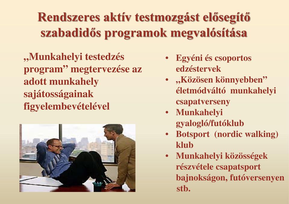 edzéstervek Közösen könnyebben életmódváltó munkahelyi csapatverseny Munkahelyi gyalogló/futóklub