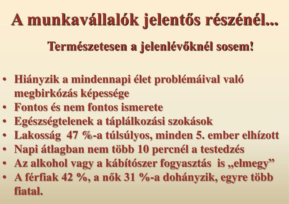 Egészségtelenek a táplálkozási szokások Lakosság 47 %-a túlsúlyos, minden 5.