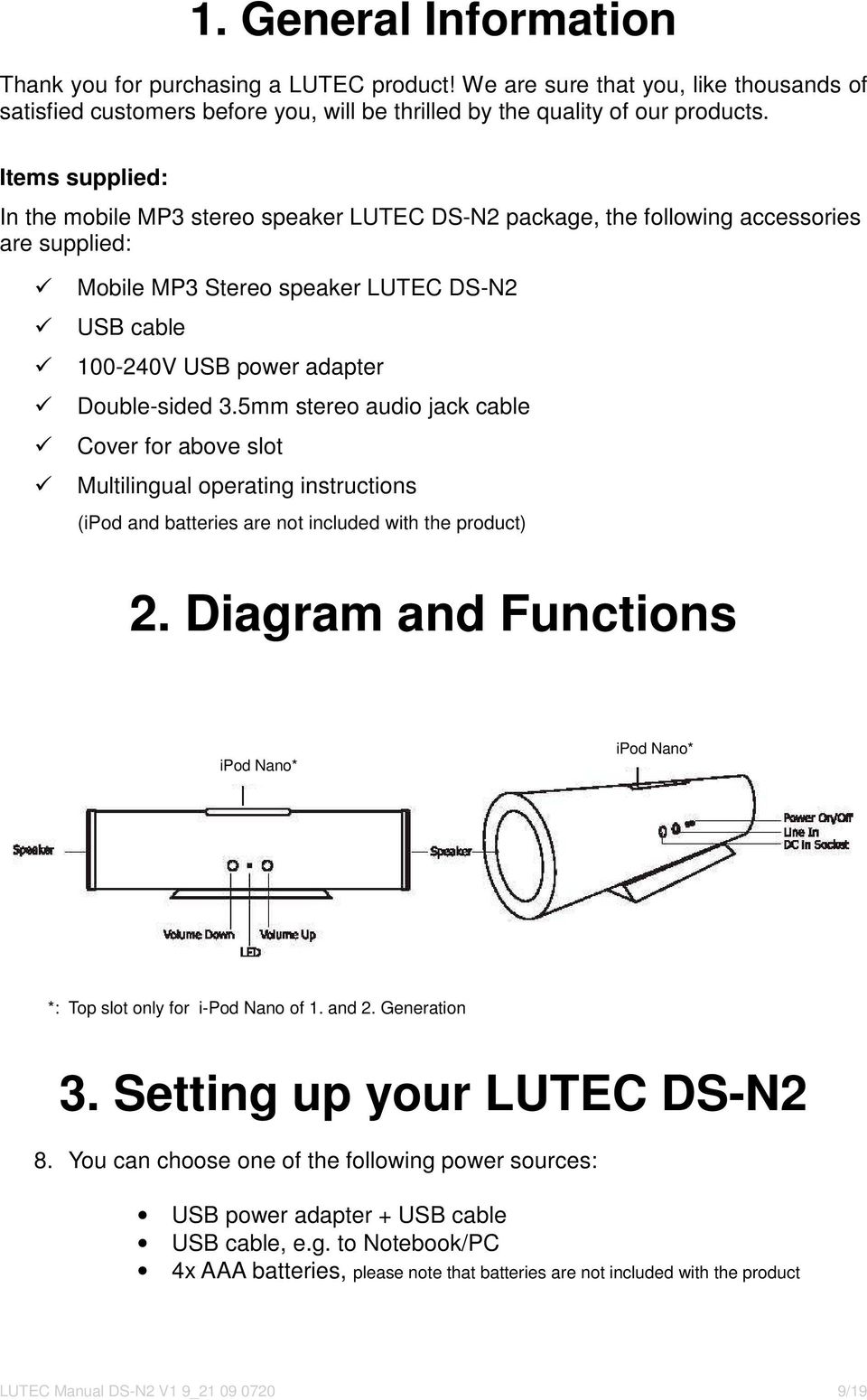 5mm stereo audio jack cable Cover for above slot Multilingual operating instructions (ipod and batteries are not included with the product) 2.