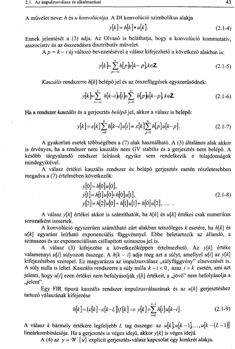 Ap = k - i új változó bevezetésével a válasz kifejezhető a következő alakban is: y[klf^ti[p}i[k-p]kez. (2.1-5) Kauzális rendszerre /?