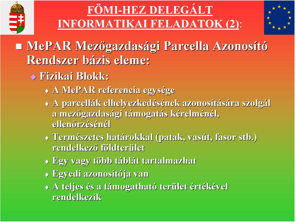 támogatás kérelménél, ellenőrzésénél Természetes határokkal (patak, vasút, fasor stb.