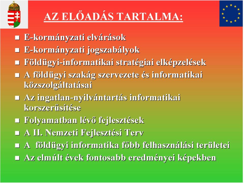 ingatlan-nyilvántartás nyilvántartás informatikai korszerűsítése Folyamatban lévő fejlesztések A II.