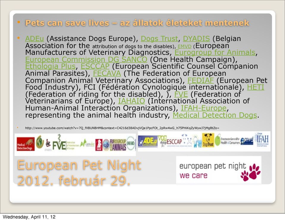 Federation of European Companion Animal Veterinary Associations), FEDIAF (European Pet Food Industry), FCI (Fédération Cynologique internationale), HETI (Federation of riding for the disabled), ),