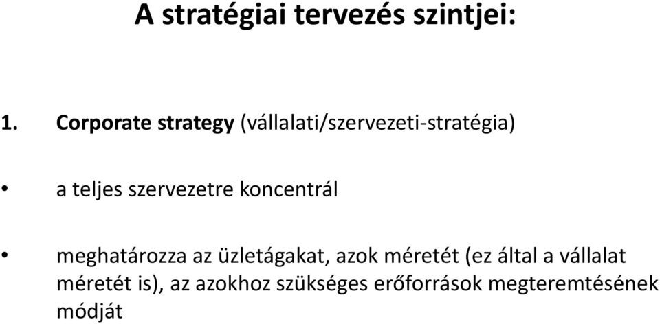 szervezetre koncentrál meghatározza az üzletágakat, azok