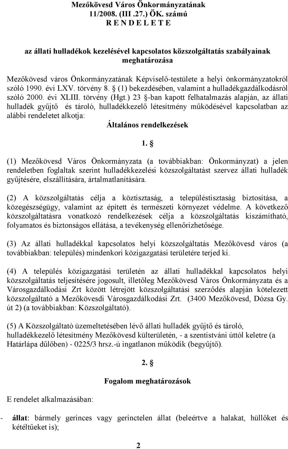 1990. évi LXV. törvény 8. (1) bekezdésében, valamint a hulladékgazdálkodásról szóló 2000. évi XLIII. törvény (Hgt.