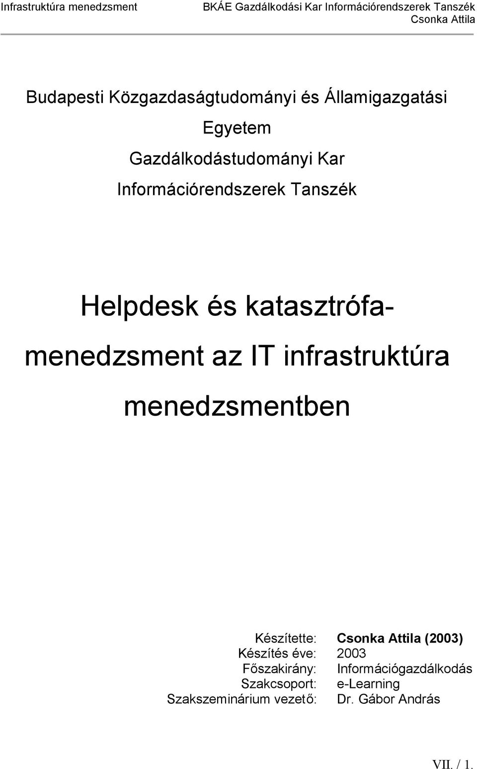 infrastruktúra menedzsmentben Készítette: (2003) Készítés éve: 2003 Főszakirány: