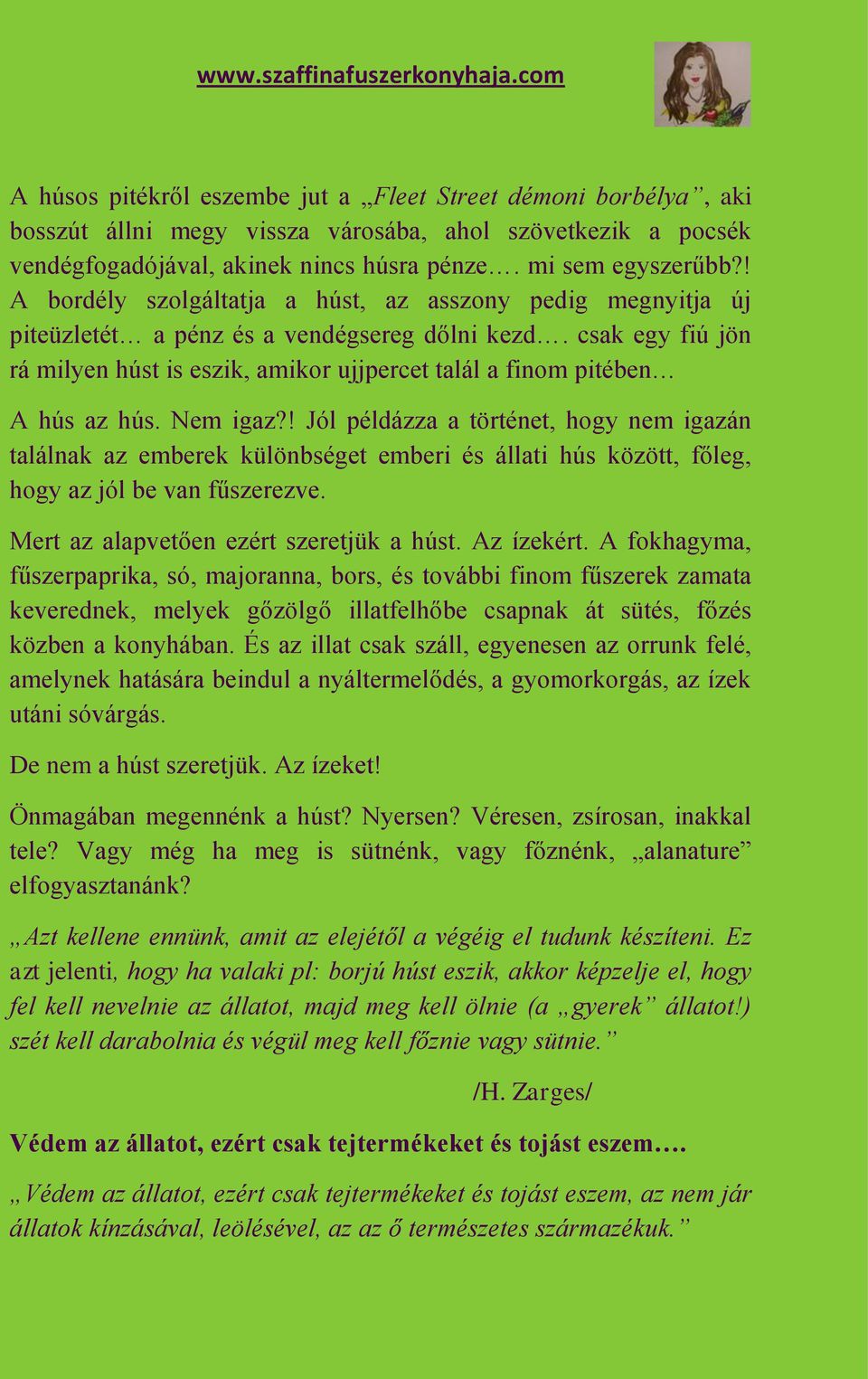 csak egy fiú jön rá milyen húst is eszik, amikor ujjpercet talál a finom pitében A hús az hús. Nem igaz?