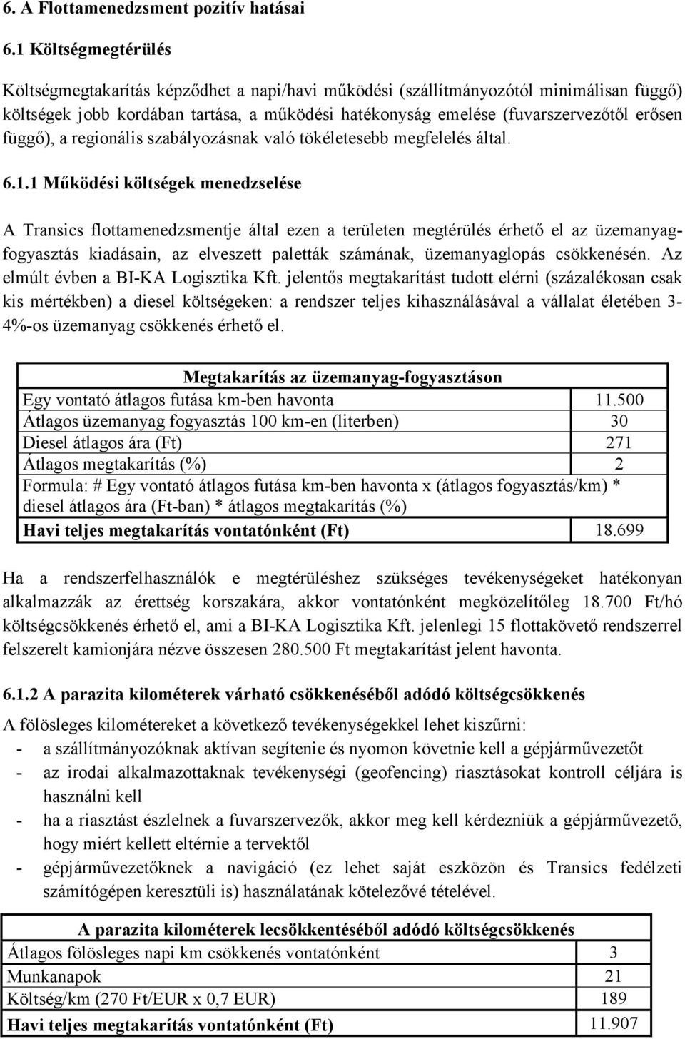 függő), a regionális szabályozásnak való tökéletesebb megfelelés által. 6.1.