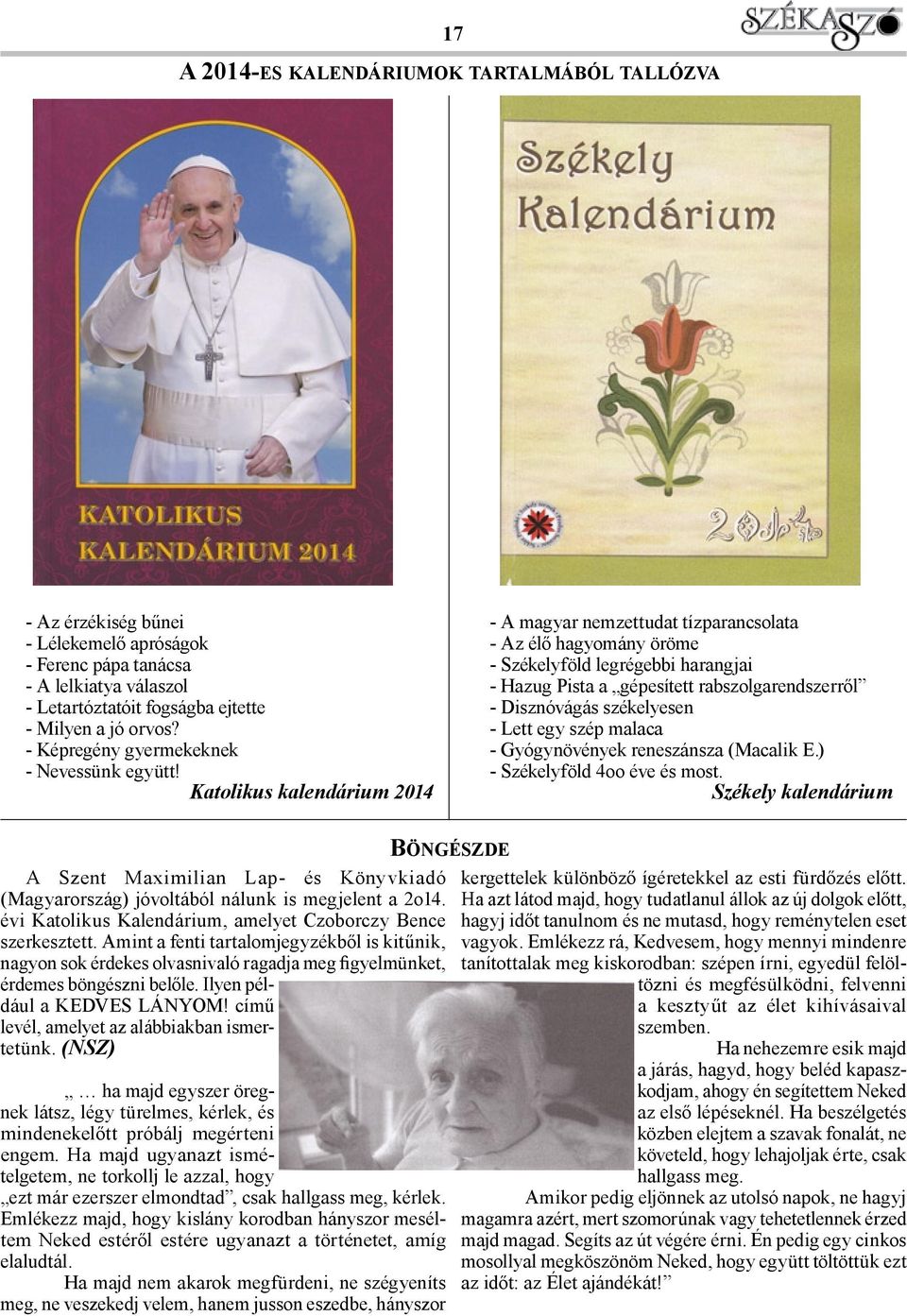 Katolikus kalendárium 2014 - A magyar nemzettudat tízparancsolata - Az élő hagyomány öröme - Székelyföld legrégebbi harangjai - Hazug Pista a gépesített rabszolgarendszerről - Disznóvágás székelyesen