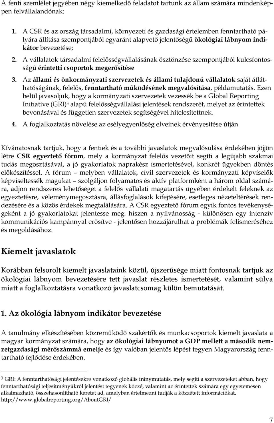 A vállalatok társadalmi felelısségvállalásának ösztönzése szempontjából kulcsfontosságú érintetti csoportok megerısítése 3.