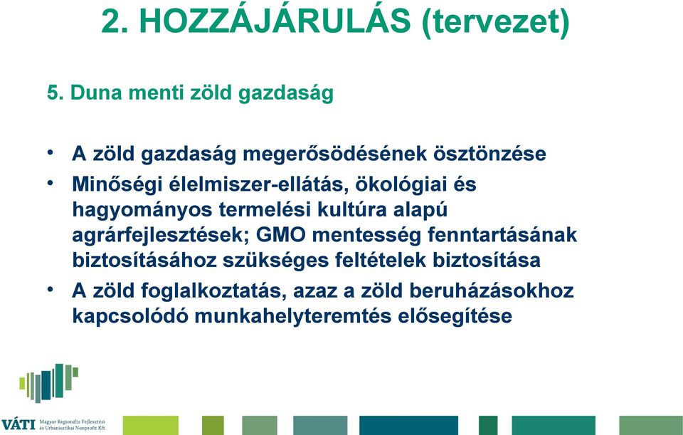 agrárfejlesztések; GMO mentesség fenntartásának biztosításához szükséges feltételek