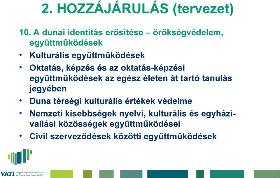 tartó tanulás jegyében Duna térségi kulturális értékek védelme Nemzeti kisebbségek