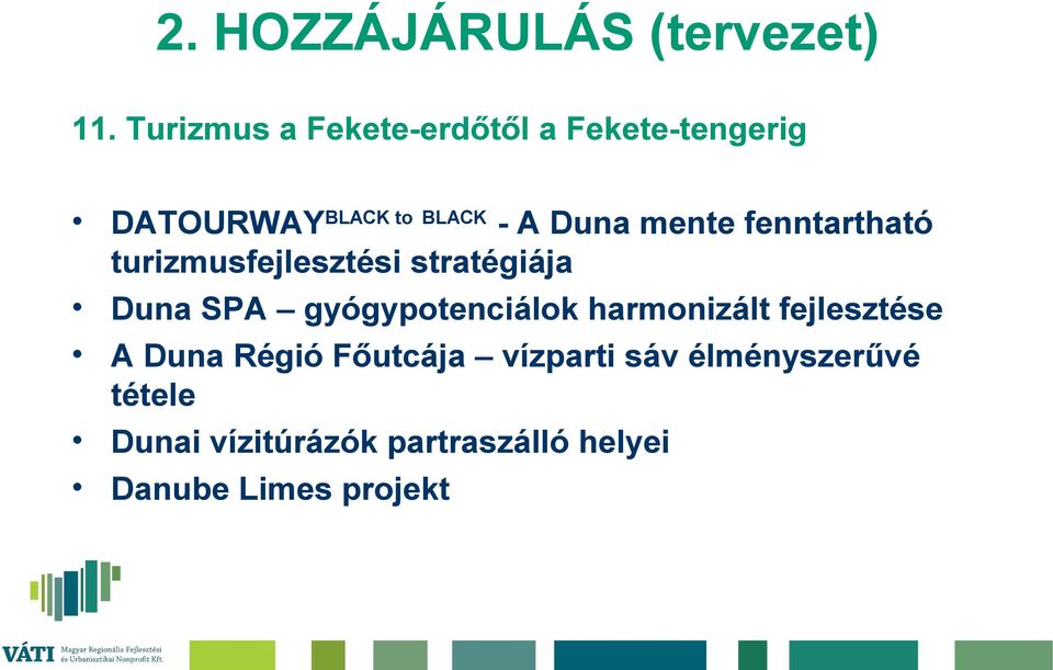 gyógypotenciálok harmonizált fejlesztése A Duna Régió Főutcája vízparti