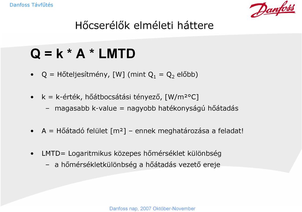 hatékonyságú hőátadás A = Hőátadó felület [m²] ennek meghatározása a feladat!