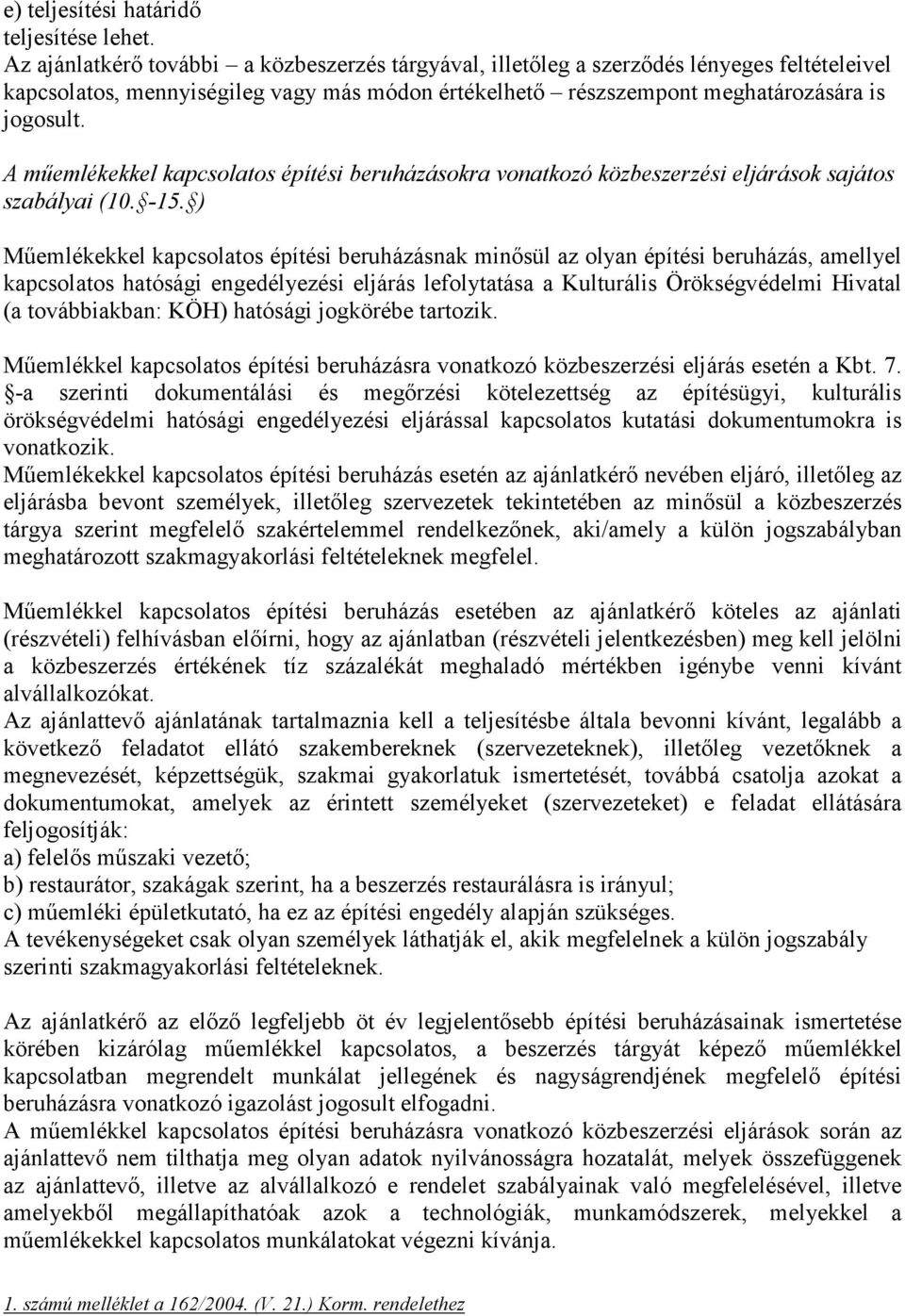 A műemlékekkel kapcsolatos építési beruházásokra vonatkozó közbeszerzési eljárások sajátos szabályai (10. -15.