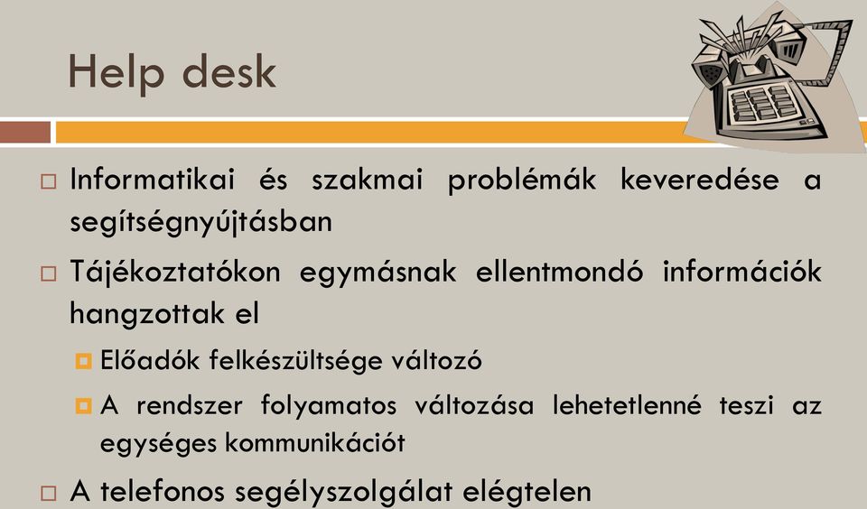 hangzottak el Előadók felkészültsége változó A rendszer folyamatos